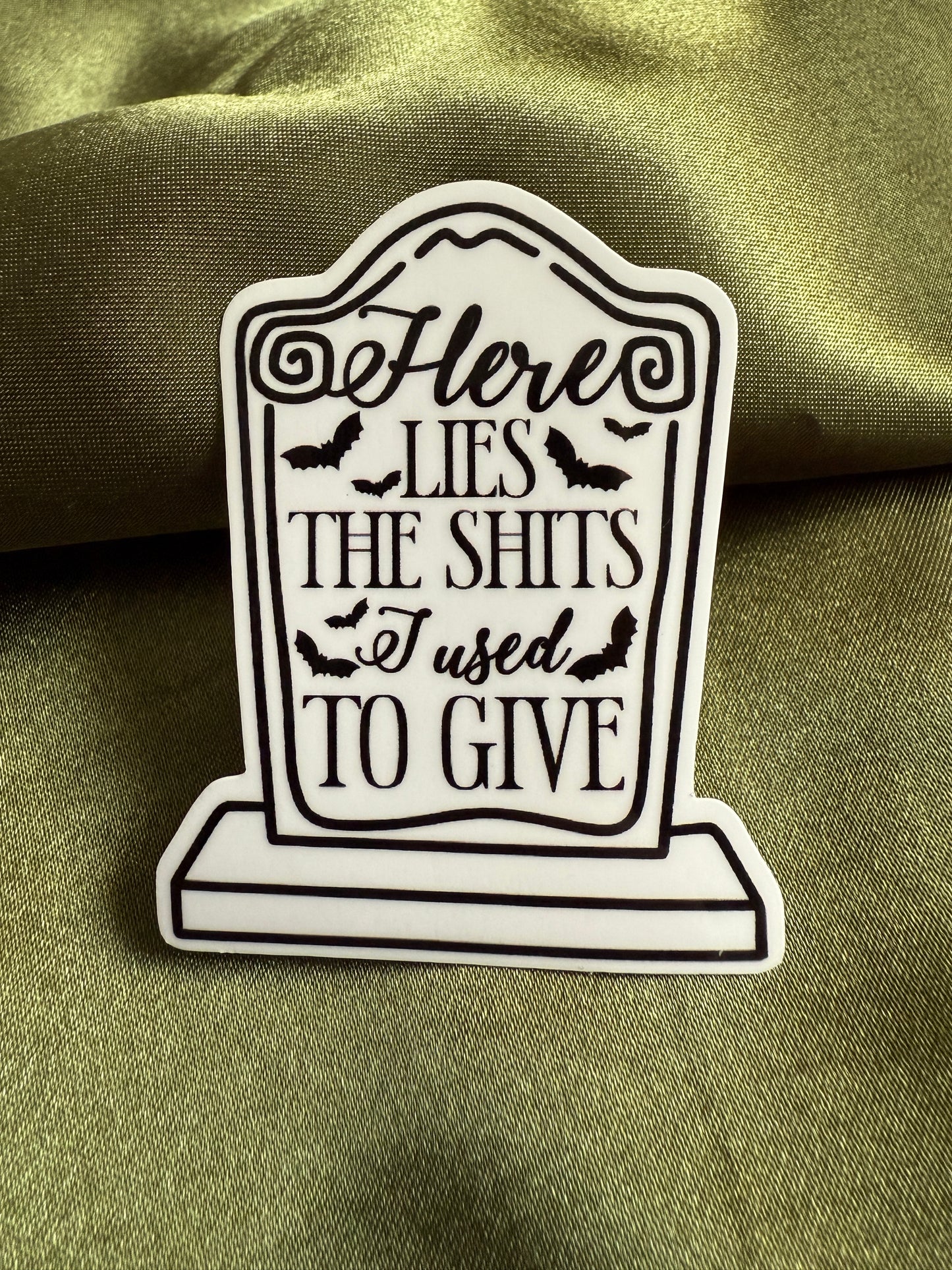 Here Lies The Shits I Used To Give | Sticker