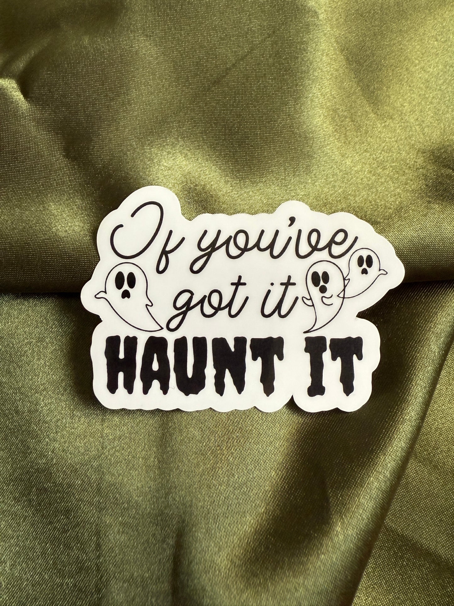 If you've got it HAUNT IT | Sticker