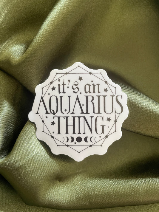 It's an Aquarius Thing | Sticker