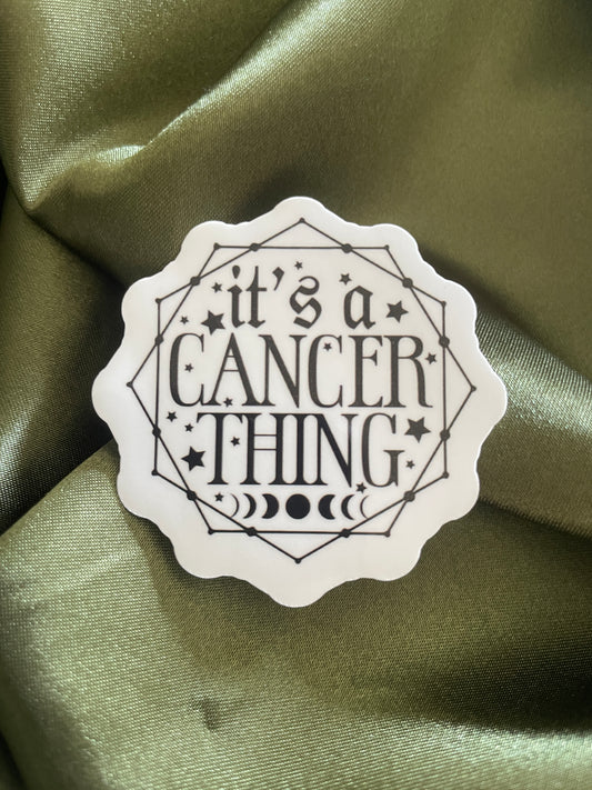 It's an Cancer Thing | Sticker