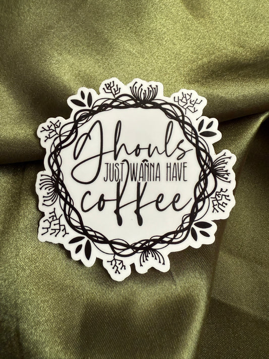 Ghouls Just Wanna Have Coffee | Sticker