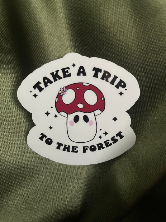 Take A Trip To The Forest  | Mushroom | Sticker